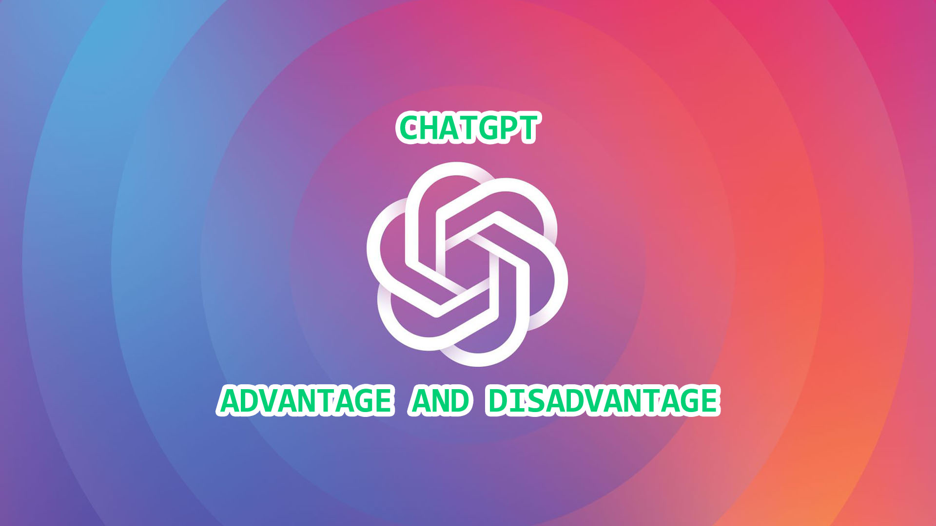 Advantage And Disadvantage Of ChatGPT