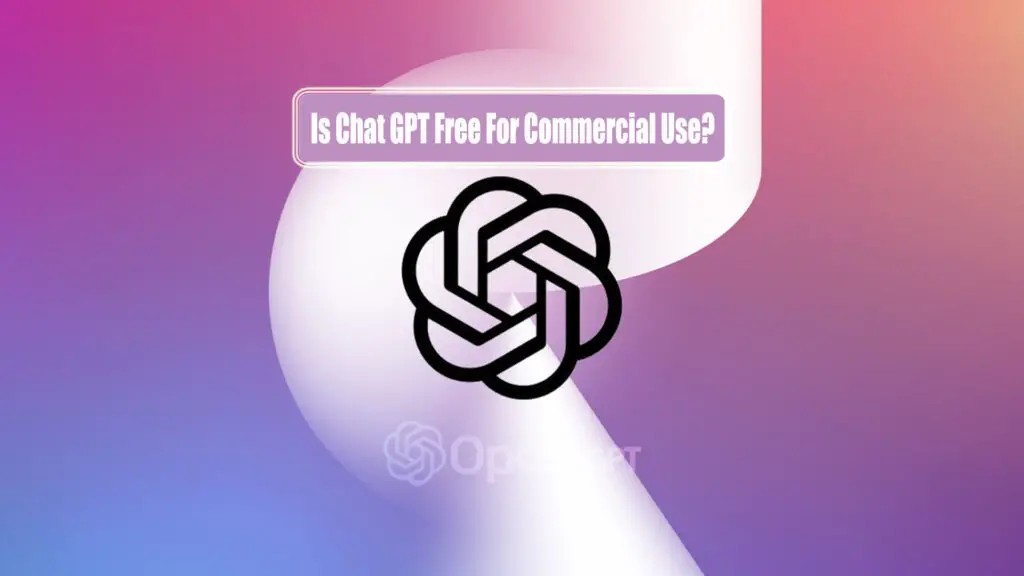 Chat GPT Free For Commercial Use
